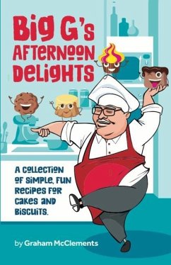 Big G's Afternoon Delights: A collection of simple, fun recipes for cakes and biscuits - McClements, Graham