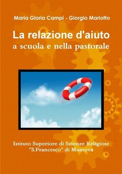 La relazione d'aiuto a scuola e nella pastorale - Giorgio Mariotto, Maria Gloria Campi