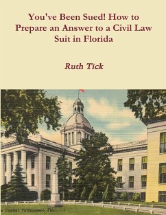 You've Been Sued! How to Prepare an Answer to a Civil Law Suit in Florida - Tick, Ruth