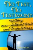 No Test No Testimony, Victory over childhood trials and tribulations