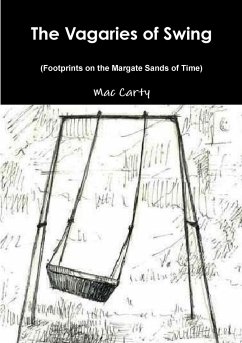 THE VAGARIES OF SWING (Footprints on the Margate Sands of Time) - Carty, Mac