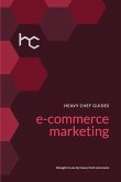 The Heavy Chef Guide To E-Commerce Marketing