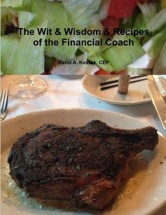 The Wit & Wisdom & Recipes of the Financial Coach - Kossak, CEP David A.