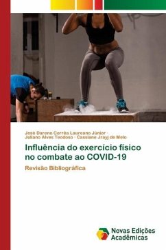 Influência do exercício físico no combate ao COVID-19 - Laureano Júnior, José Dareno Corrêa;Alves Teodoso, Juliano;Melo, Cassiane Jrayj De