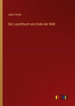 Der Leuchtturm am Ende der Welt - Verne, Jules