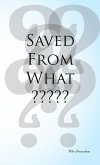 Saved From What?