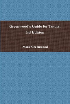Greenwood's Guide for Tutors; 3rd Edition - Greenwood, Mark