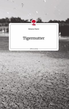 Tigermutter. Life is a Story - story.one - Harre, Simone