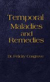 Temporal Maladies and Remedies Temporal Maladies and Remedies