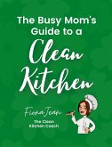 The Busy Moms Guide to a Clean Kitchen