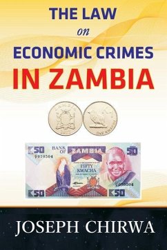 The Law On Economic Crimes In Zambia: A Concise Guide - Chirwa, Joseph