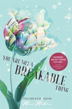 You Are Not a Breakable Thing: A True Story of Rape & Rebellion - Mortimer, Marie