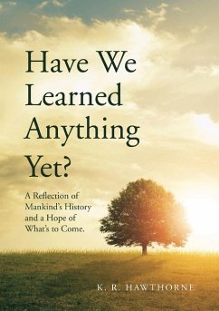 Have We Learned Anything Yet? - Hawthorne, K. R.