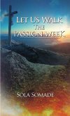 Let Us Walk The Passion Week