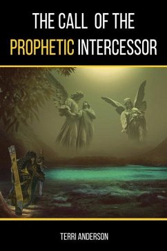 The Call Of The Prophetic Intercessor - Anderson, Terri O.