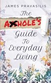 The A**hole's Guide to Everyday Living The A**hole's Guide to Everyday Living