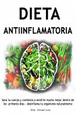 Dieta antiinflamatoria - Sana tu cuerpo y comienza a sentirte mucho mejor dentro de los primeros días - desinflama tu organismo naturalmente (eBook, ePUB)