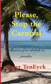 Please, Stop the Carnival Memoirs of an alcoholic in paradise