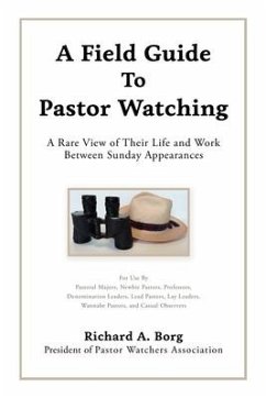 A Field Guide To Pastor Watching: A Rare View of Their Life and Work Between Sunday Appearances - Borg, Richard A.