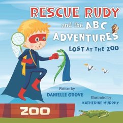 Rescue Rudy and the ABC Adventures: Lost at the Zoo - Grove, Danielle