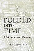 Folded Into Time: A Call to American Catholics