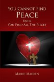 You Cannot Find Peace Until You Find All The Pieces