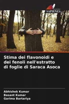 Stima dei flavonoidi e dei fenoli nell'estratto di foglie di Saraca Asoca - Kumar, Abhishek;Kumar, Basant;Bartariya, Garima