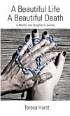 A Beautiful Life, A Beautiful Death, A Mother and Daughter's Journey