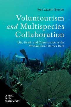 Voluntourism and Multispecies Collaboration: Life, Death, and Conservation in the Mesoamerican Barrier Reef - Brondo, Keri Vacanti