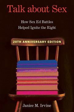Talk about Sex: How Sex Ed Battles Helped Ignite the Right - Irvine, Janice