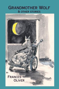 Grandmother Wolf and other stories - Oliver, Frances