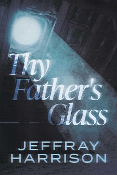 Thy Father's Glass - Harrison, Jeffray