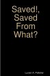Saved!, Saved From What? - Bild 1
