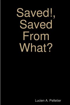 Saved!, Saved From What? - Pelletier, Lucien Arthur