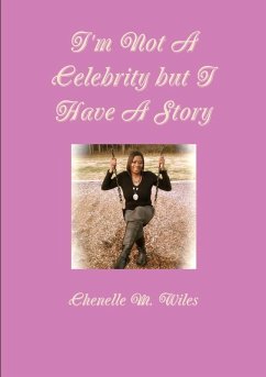 I'm Not A Celebrity but I Have A Story - Wiles, Chenelle M.