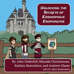 Unlocking the Secrets of Eosinophilic Esophagitis - Desrochers, Kaitlyn; Underhill, John; Glaser, Andrew