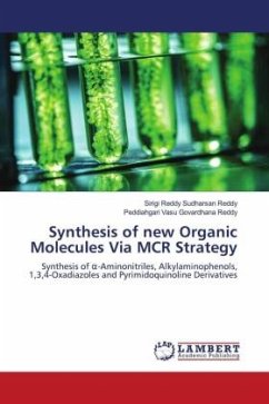 Synthesis of new Organic Molecules Via MCR Strategy - Sudharsan Reddy, Sirigi Reddy;Vasu Govardhana Reddy, Peddiahgari
