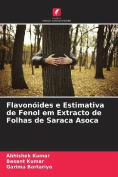 Flavonóides e Estimativa de Fenol em Extracto de Folhas de Saraca Asoca - Kumar, Abhishek;Kumar, Basant;Bartariya, Garima