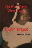 I'm Not Tryna Hurt You...Daff Tales