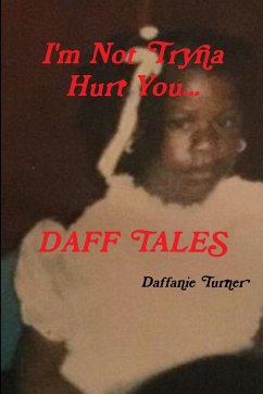 I'm Not Tryna Hurt You...Daff Tales - Turner, Daffanie