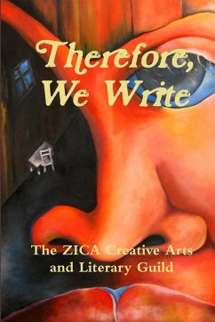 Therefore, We Write - And Literary Guild, The Zica Creative Ar