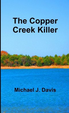 The Copper Creek Killer - Davis, Michael J.