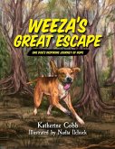 Weeza's Great Escape: One dog's inspiring journey of hope