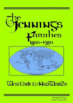 The Jennings Families 1800-1985 West Cork to New Worlds - Jennings, Gregg; Fitzgerald, John