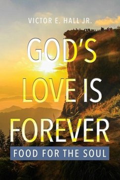God's Love is Forever: Food for the Soul - Hall, Victor E.