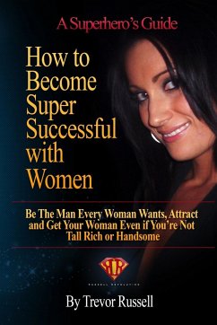 HOW TO BECOME SUPER SUCCESSFUL WITH WOMEN - Russell, Trevor