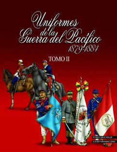 Uniformes de la Guerra del Pacífico 1879-1884 (tomo 2) - Greve Moller, Patricio