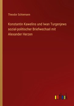 Konstantin Kawelins und Iwan Turgenjews sozial-politischer Briefwechsel mit Alexander Herzen - Schiemann, Theodor