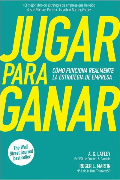 Jugar para ganar : cómo funciona realmente la estrategia de empresa Jugar para ganar : cómo funciona realmente la estrategia de empresa
