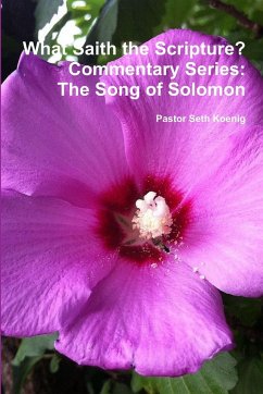 What Saith the Scripture? The Song of Solomon - Koenig, Seth